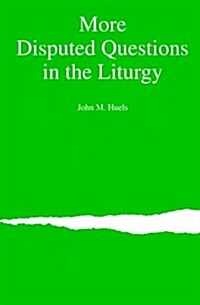 More Disputed Questions in the Liturgy (Paperback)