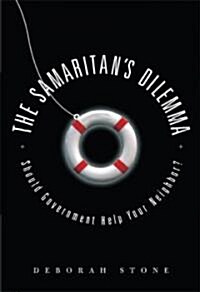 The Samaritans Dilemma: Should Government Help Your Neighbor? (Hardcover)