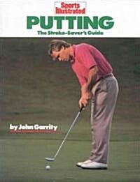 Putting: The Stroke-Savers Guide (Paperback)