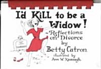 Id Kill to Be a Widow (Paperback, Spiral)