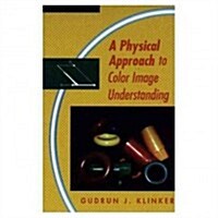 A Physical Approach to Color Image Understanding (Hardcover)
