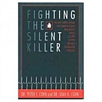 Fighting the Silent Killer: How Men and Women Can Prevent and Cope with Heart Disease Today (Hardcover, Revised)