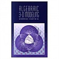 Algebraic 3-D Modeling (Hardcover)