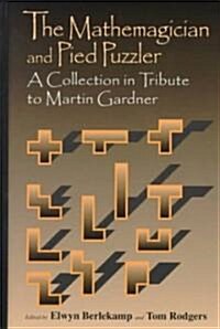 Mathemagician and Pied Puzzler: A Collection in Tribute to Martin Gardner (Hardcover)