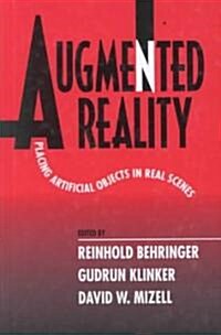 Augmented Reality: Placing Artificial Objects in Real Scenes (Hardcover)