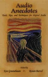 Audio Anecdotes: Tools, Tips, and Techniques for Digital Audio (Hardcover)