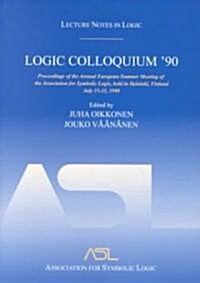 Logic Colloquium 90: Proceedings of the Annual European Summer Meeting of the Association for Symbolic Logic, Held in Helsinki, Finland, Ju (Paperback)