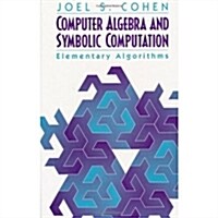Computer Algebra and Symbolic Computation: Elementary Algorithms (Hardcover)