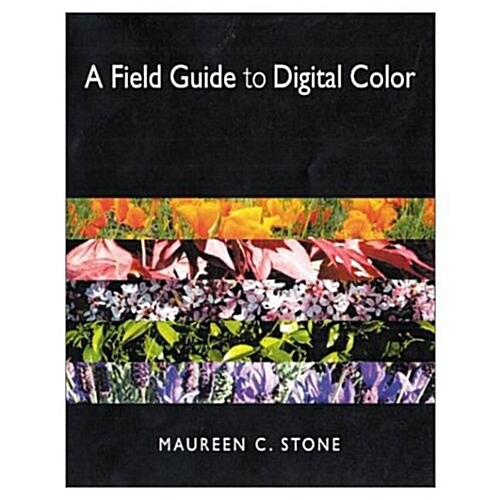 A Field Guide to Digital Color (Paperback)