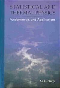 Statistical and Thermal Physics: Fundamentals and Applications (Hardcover)