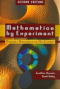 Mathematics by Experiment: Plausible Reasoning in the 21st Century (Hardcover, 2)
