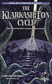 The Klarkash-Ton Cycle: Clark Ashton Smiths Cthulhu Mythos Fiction (Paperback)