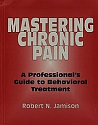 Mastering Chronic Pain (Paperback)