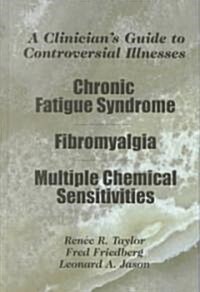 A Clinicians Guide to Controversial Illnesses (Hardcover)