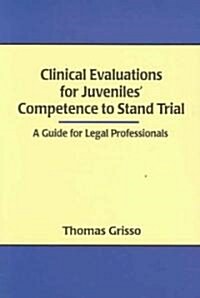 Clinical Evaluations For Juveniles Competence To Stand Trial (Paperback)