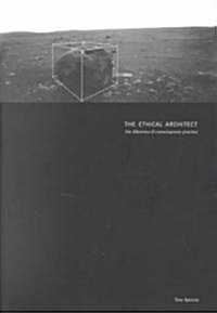 The Ethical Architect: The Dilemma of Contemporary Practice (Paperback)