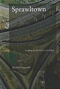 Sprawltown: Looking for the City on Its Edges (Paperback)