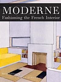 Moderne: Fashioning the French Interior (Hardcover)