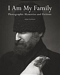 I Am My Family: Photographic Memories and Fictions (Hardcover)