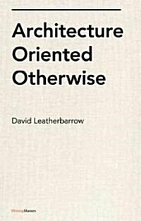 Architecture Oriented Otherwise (Hardcover)