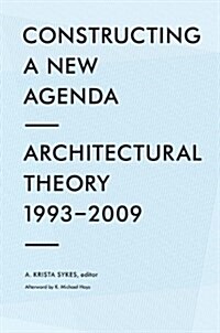 Constructing a New Agenda: Architectural Theory 1993-2009 (Paperback)