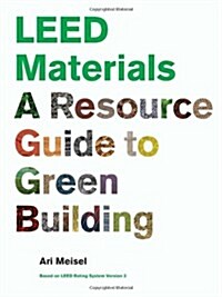 LEED Materials: A Resource Guide to Green Building (Paperback)