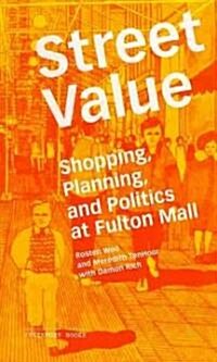 Street Value: Shopping, Planning, and Politics at Fulton Mall (Paperback)