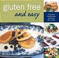 Gluten Free and Easy: Enjoy Your Favorite Foods with These 90+ Recipes (Paperback)