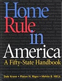 Home Rule in America: A Fifty-State Handbook (Hardcover, Revised)