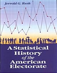 Statistical History of the American Electorate (Hardcover, Revised)