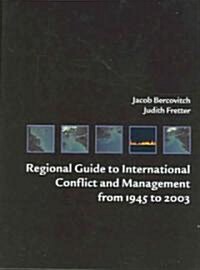 Regional Guide to International Conflict and Management from 1945 to 2003 (Hardcover, Revised)