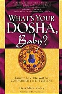 Whats Your Dosha, Baby?: Discover the Vedic Way for Compatibility in Life and Love (Paperback)