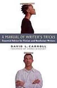A Manual of Writers Tricks: Essential Advice for Fiction and Nonfiction Writers (Paperback, 2)