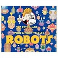 Pete and Moe Visit Professor Swizzle`s Robots (Hardcover)