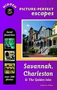 Hidden Picture-Perfect Escapes Savannah, Charleston, and the Golden Isles (Paperback)
