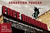 Freerunning: The Urban Landscape Is Your Playground (Paperback)