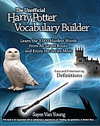 The Unofficial Harry Potter Vocabulary Builder: Learn the 3,000 Hardest Words from All Seven Books and Enjoy the Series More (Paperback)