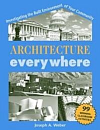 Architecture Everywhere: Investigating the Built Environment of Your Community (Paperback)