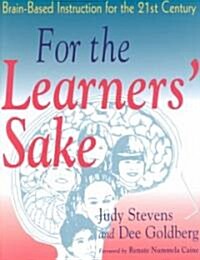 For the Learners Sake: A Practical Guide to Transform Your Classroom and School (Paperback)