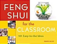 Feng Shui for the Classroom: 101 Easy-To-Use Ideas (Paperback)