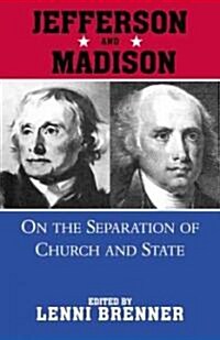 Jefferson and Madison on the Separation of Church and State (Paperback)