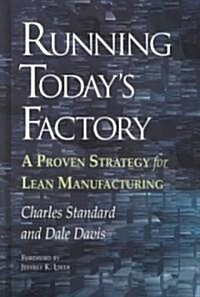 Running Todays Factory: A Proven Strategy for Lean Manufacturing (Hardcover)