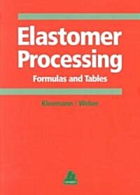 Elastomer Processing: Formulas and Tables (Paperback)