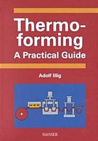 Thermoforming: A Practical Guide (Hardcover)