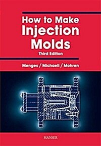 How to Make Injection Molds 3e (Hardcover, 3, Revised)