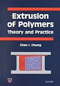Extrusion of Polymers: Theory and Practice (Hardcover)
