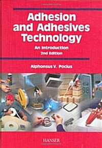 Adhesion and Adhesives Technology: An Introduction (Hardcover, 2nd)
