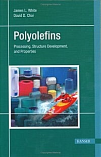 Polyolefins: Processing, Structure Development, and Properties (Hardcover)