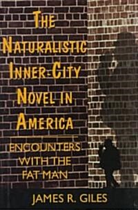 The Naturalistic Inner-City Novel in America: Encounters with the Fat Man (Hardcover)