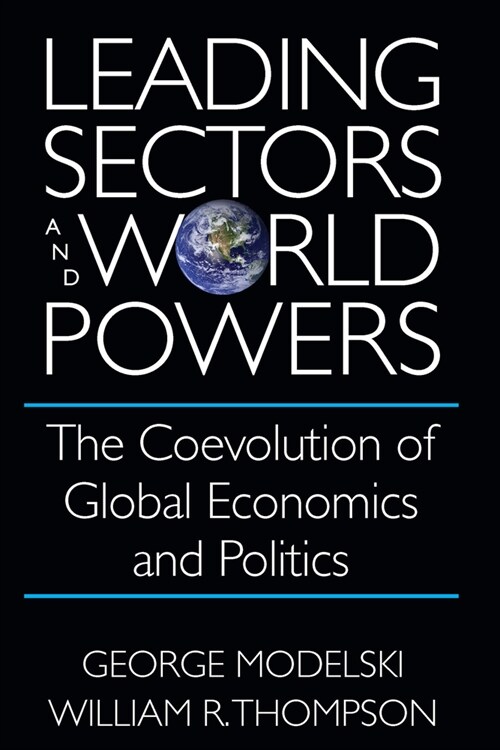Leading Sectors and World Powers: The Coevolution of Global Economics and Politics (Hardcover)
